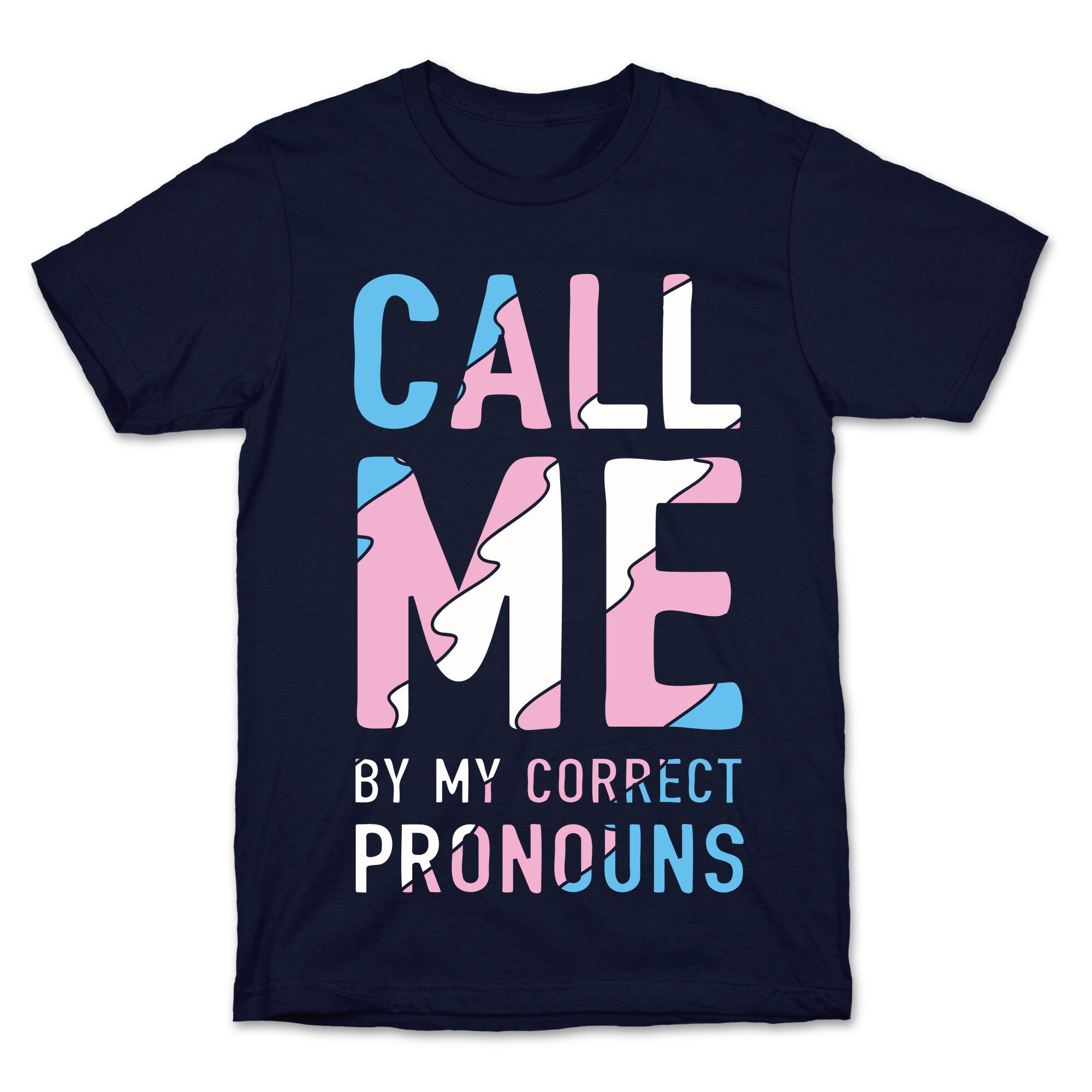 Call Me By My Correct Pronouns T-Shirt